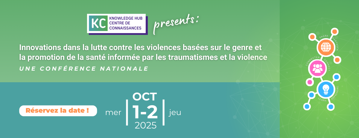 La Conférence du Centre de connaissance Innovations dans la lutte contre les violences basées sur le genre et la promotion de la santé informée par les traumatismes et la violence